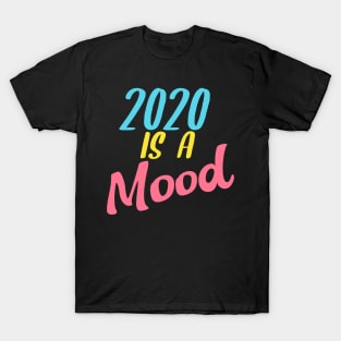 2020 Sucks Multicolored 2020 Is A Mood Gift For Men, Women T-Shirt